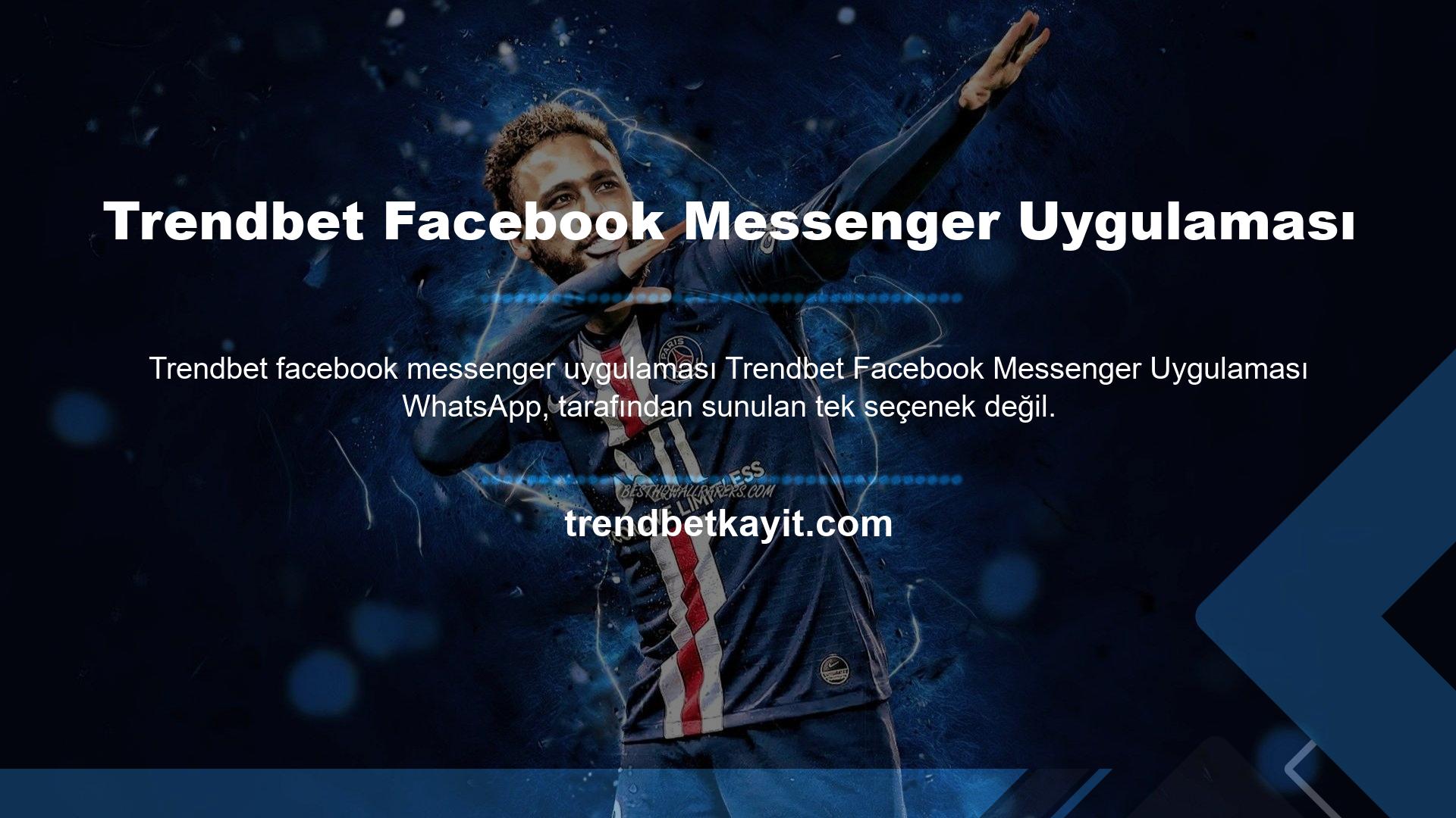 Trendbet Facebook Messenger uygulaması da iyi bilinmektedir